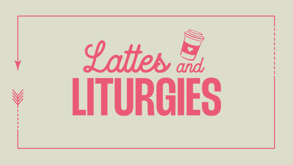 Lattes and Liturgies_Featured
